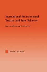 International Environmental Treaties and State Behavior: Factors Influencing Cooperation book cover