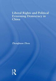 Liberal Rights and Political Culture: Envisioning Democracy in China book cover