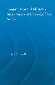 Consumption and Identity in Asian American Coming-of-Age Novels book cover