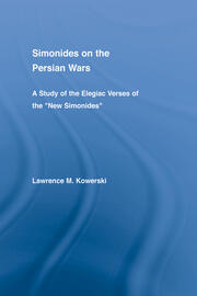 Simonides on the Persian Wars: A Study of the Elegiac Verses of the 