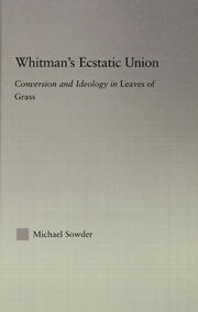 Whitman's Ecstatic Union: Conversion and Ideology in Leaves of Grass book cover