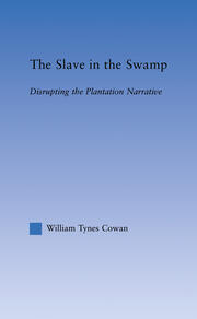 The Slave in the Swamp: Disrupting the Plantation Narrative book cover
