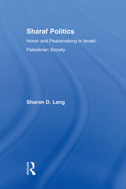 Sharaf Politics: Honor and Peacemaking in Israeli-Palestinian Society book cover