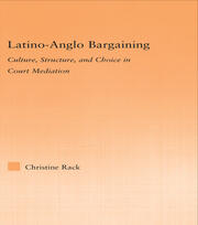 Latino-Anglo Bargaining: Culture, Structure and Choice in Court Mediation book cover