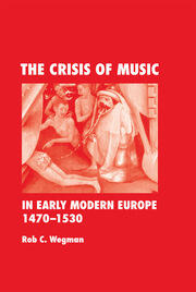 The Crisis of Music in Early Modern Europe, 1470--1530 - 1st Edition -