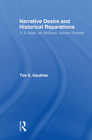 Narrative Desire and Historical Reparations: A.S. Byatt, Ian McEwan, and Salman Rushdie book cover