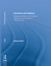 Pynchon and History: Metahistorical Rhetoric and Postmodern Narrative Form in the Novels of Thomas Pynchon book cover