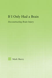 If I Only Had a Brain: Deconstructing Brain Injury book cover