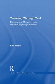Traveling Through Text: Message and Method in Late Medieval Pilgrimage Accounts book cover