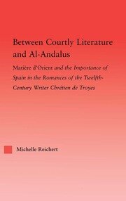 Between Courtly Literature and Al-Andaluz: Oriental Symbolism and Influences in the Romances of Chretien de Troyes book cover