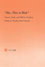 She, this in Blak: Vision, Truth, and Will in Geoffrey Chaucer's Troilus and Ciseyde book cover