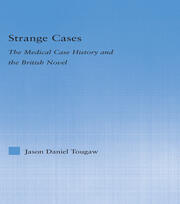 Strange Cases: The Medical Case History and the British Novel book cover