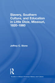 Slavery, Southern Culture, and Education in Little Dixie, Missouri, 1820-1860 book cover