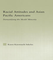 Racial Attitudes and Asian Pacific Americans: Demystifying the Model Minority book cover