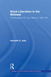 Black Liberation in the Midwest: The Struggle in St. Louis, Missouri, 1964-1970 book cover