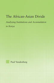 The African-Asian Divide: Analyzing Institutions and Accumulation in Kenya book cover
