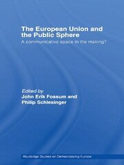 The European Union and the Public Sphere: A Communicative Space in the Making? book cover