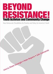 Beyond Resistance! Youth Activism and Community Change: New Democratic Possibilities for Practice and Policy for America's Youth book cover