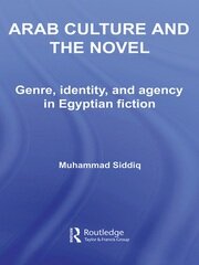 Arab Culture and the Novel: Genre, Identity and Agency in Egyptian Fiction book cover