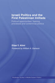 Israeli Politics and the First Palestinian Intifada: Political Opportunities, Framing Processes and Contentious Politics book cover