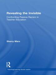 Revealing the Invisible: Confronting Passive Racism in Teacher Education book cover
