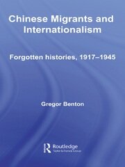 Chinese Migrants and Internationalism: Forgotten Histories, 1917–1945 book cover