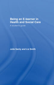 Being an E-learner in Health and Social Care: A Student's Guide book cover