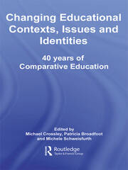 Changing Educational Contexts, Issues and Identities: 40 Years of Comparative Education book cover