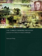The Chinese Banking Industry: Lessons from History for Today's Challenges book cover