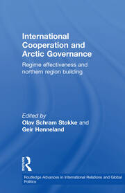 International Cooperation and Arctic Governance: Regime Effectiveness and Northern Region Building book cover