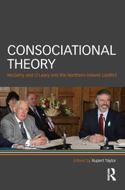 Consociational Theory: McGarry and O’Leary and the Northern Ireland conflict book cover