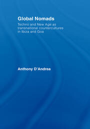 Global Nomads: Techno and New Age as Transnational Countercultures in Ibiza and Goa book cover