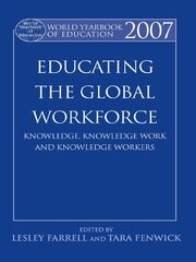 World Yearbook of Education 2007: Educating the Global Workforce: Knowledge, Knowledge Work and Knowledge Workers book cover