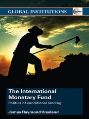 The International Monetary Fund (IMF): Politics of Conditional Lending book cover