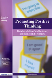 Promoting Positive Thinking: Building Children's Self-Esteem, Self-Confidence and Optimism book cover