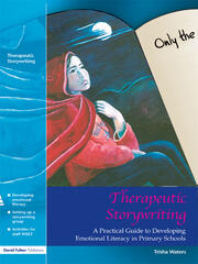 Therapeutic Storywriting: A Practical Guide to Developing Emotional Literacy in Primary Schools book cover