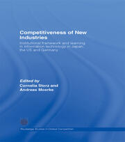 Competitiveness of New Industries: Institutional Framework and Learning in Information Technology in Japan, the U.S and Germany book cover