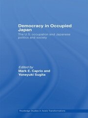 Democracy in Occupied Japan: The U.S. Occupation and Japanese Politics and Society book cover