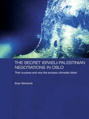 The Secret Israeli-Palestinian Negotiations in Oslo: Their Success and Why the Process Ultimately Failed book cover