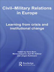 Civil-Military Relations in Europe: Learning from Crisis and Institutional Change book cover
