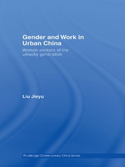 Gender and Work in Urban China: Women Workers of the Unlucky Generation book cover