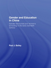 Gender and Education in China: Gender Discourses and Women's Schooling in the Early Twentieth Century book cover