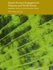 South Korean Engagement Policies and North Korea: Identities, Norms and the Sunshine Policy book cover