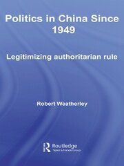 Politics in China since 1949: Legitimizing Authoritarian Rule book cover