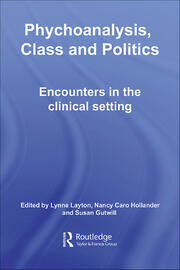 Psychoanalysis, Class and Politics: Encounters in the Clinical Setting book cover