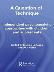 A Question of Technique: Independent Psychoanalytic Approaches with Children and Adolescents book cover