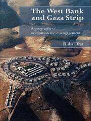 The West Bank and Gaza Strip: A Geography of Occupation and Disengagement book cover