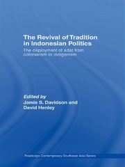 The Revival of Tradition in Indonesian Politics: The Deployment of Adat from Colonialism to Indigenism book cover