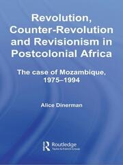 Revolution, Counter-Revolution and Revisionism in Postcolonial Africa: The Case of Mozambique, 1975-1994 book cover