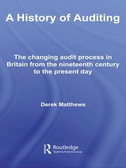 A History of Auditing: The Changing Audit Process in Britain from the Nineteenth Century to the Present Day book cover